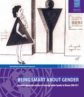 Being Smart About Gender: Successful Approaches and Keys to Fostering Gender Equality in Ukraine 2008-2011
