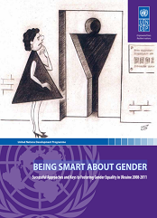 Being Smart About Gender: Successful Approaches and Keys to Fostering Gender Equality in Ukraine 2008-2011